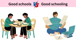 Good school vs good schooling